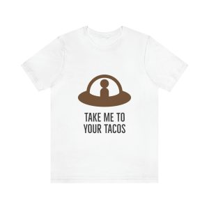 Take Me To Your Tacos Short Sleeve Tee